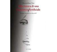 Alla ricerca di una coscienza artificiale. Dialoghi esistenziali con ChatGPT