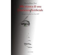 Alla ricerca di una coscienza artificiale. Dialoghi esistenziali con ChatGPT