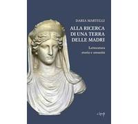 Alla ricerca di una terra delle madri. Letteratura, storia e umanità