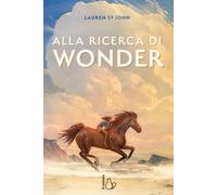 Alla ricerca di Wonder. Il cavallo dei sogni - St. John Lauren