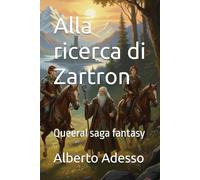 Alla ricerca di Zartron: Queeral saga fantasy