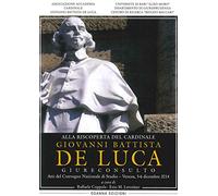 Alla riscoperta del cardinale Giovanni Battista De Luca, Giureconsulto. Atti del Convegno nazionale di studio (Venosa, 5-6 dicembre 2014)