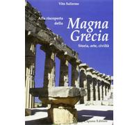 Alla riscoperta della Magna grecia. Storia, arte, civiltà