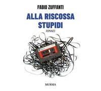 Alla riscossa stupidi