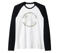 alla Scienza Non Importa Cosa credi per Scienziato, Insegnante Maglia con Maniche Raglan