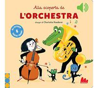 Alla scoperta de l'orchestra. Classici sonori. Ediz. a colori