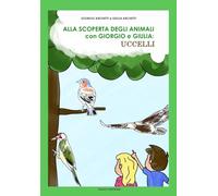 Alla scoperta degli animali con Giorgio e Giulia: uccelli