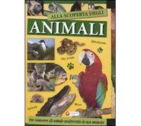 Alla scoperta degli animali. Ediz. illustrata