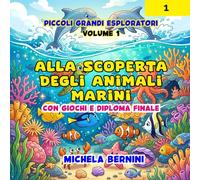 Alla scoperta degli animali marini-con giochi e diploma finale: 5 - 7 anni