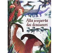 Alla scoperta dei dinosauri. Ediz. a colori