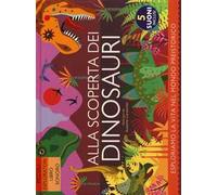 Alla scoperta dei dinosauri. Ediz. a colori