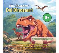 Alla Scoperta dei Dinosauri: Incontra 16 Incredibili Amici Preistorici Attraverso Immagini Straordinarie (Età 3-8) - Un Divertente Libro di Apprendimento Visivo per Bambini