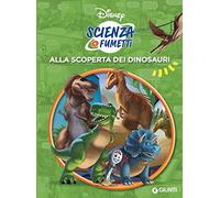 Alla scoperta dei dinosauri. Scienza a fumetti