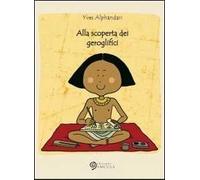 Alla scoperta dei geroglifici. Ediz. illustrata