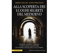 Alla scoperta dei luoghi segreti del Medioevo