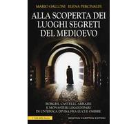 Alla scoperta dei luoghi segreti del Medioevo