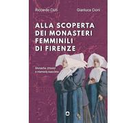 Alla scoperta dei monasteri femminili di Firenze