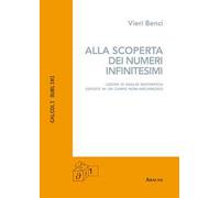 Alla scoperta dei numeri infinitesimi. Lezioni di analisi matematica esposte in un campo non-archimedeo
