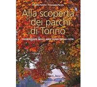 Alla scoperta dei parchi di Torino. Passeggiate nelle aree verdi della città