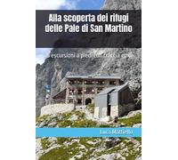 Alla scoperta dei rifugi delle Pale di San Martino: Escursioni a piedi tra le Dolomiti
