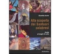 Alla scoperta dei santuari calabresi. Guida ai luoghi di culto