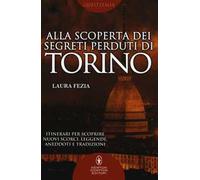 Alla scoperta dei segreti perduti di Torino