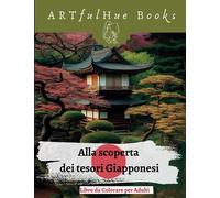 Alla Scoperta dei Tesori Giapponesi: Un Viaggio Artistico di Relax e Creatività. Esplora l'Armonia dell'Arte Giapponese Attraverso Intricati Disegni da Colorare