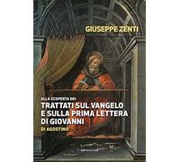 Alla scoperta dei trattati sul Vangelo e sulla prima Lettera di Giovanni di Agostino