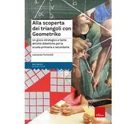 Alla scoperta dei triangoli con Geometriko. Un gioco strategico e tante attività didattiche per la scuola primaria e secondaria. Con dado tetraedrico. Con Carte
