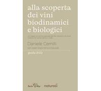 Alla scoperta dei vini biodinamici e biologici. Un viaggio tra cantine, aziende agricole, ristoranti e strutture ricettive nel mondo del bio in Italia
