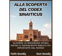 Alla scoperta del Codex Sinaiticus: Scoprire la misteriosa storia dietro il manoscritto biblico più importante del mondo