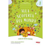 Alla scoperta del mondo. Fieri di saper leggere. Il mio libro della prima classe. Per la 1ª classe elementare. Con espansione online (Vol. 1)