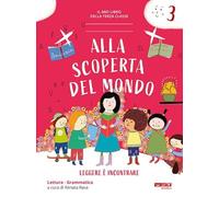 Alla scoperta del mondo. Leggere è incontrare. Con Lettura e Grammatica, Matematica, Discipline e Segnalibri didattici. Per la terza classe della Scuola elementare. Con espansione online (Vol. 3)