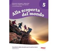 Alla scoperta del mondo. Sussidiario delle discipline. Matematica. Per la ...