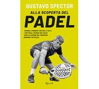 Alla scoperta del padel. Impara i principi tattici e tutti i dettagli tecnici dei colpi con le lezioni del maestro numero 1 in Italia