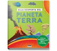 Alla scoperta del pianeta Terra. Ediz. a colori. Con gadget