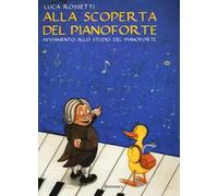 Alla scoperta del pianoforte. Avviamento allo studio del pianoforte