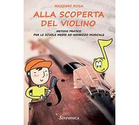 Alla scoperta del violino. Metodo pratico per le scuole medie a indirizzo musicale
