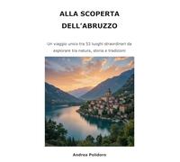 Alla Scoperta dell’Abruzzo: 52 luoghi interessanti da visitare