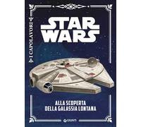Alla scoperta della galassia lontana. Star Wars