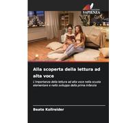 Alla scoperta della lettura ad alta voce: L'importanza della lettura ad alta voce nella scuola elementare e nello sviluppo della prima infanzia