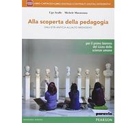 Alla scoperta della pedagogia. Per le Scuole superiori. Con e-book. Con espansione online