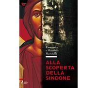 Alla scoperta della Sindone - Marinelli Emanuela, Marinelli Maurizio