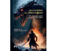 Alla scoperta della Terra di Mezzo. Mito, linguaggio e potere nell'opera d...