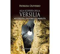 Alla scoperta della Versilia. Misteriosa, esoterica e insolita