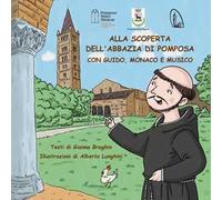 Alla scoperta dell'abbazia di Pomposa con Guido, monaco e musico. Ediz. illustrata