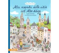 Alla scoperta delle città dell'Alto Adige. Un libro illustrato ricco di piccole avventure. Ediz. illustrata
