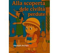 Alla scoperta delle civiltà perdute