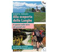 Alla scoperta delle Langhe. A spasso nelle terre dei grandi vini