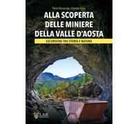 ALLA SCOPERTA DELLE MINIERE DELLA VALLE D'AOSTA. ESCURSIONI TRA STORIA E NATURA